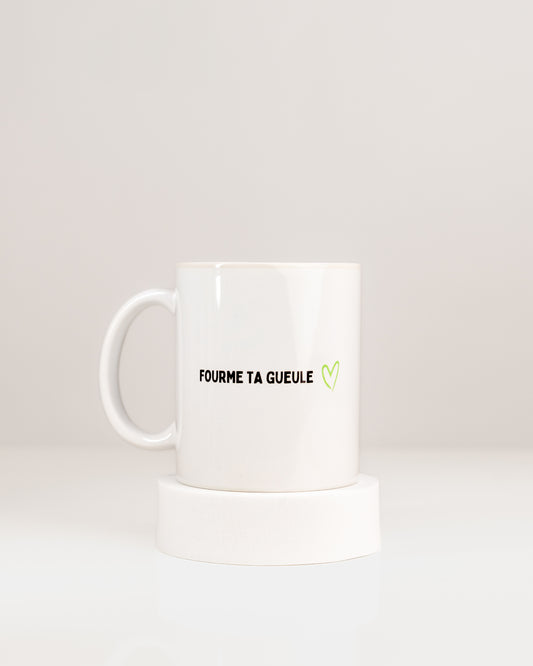Tasse " Fourme ta gueule"